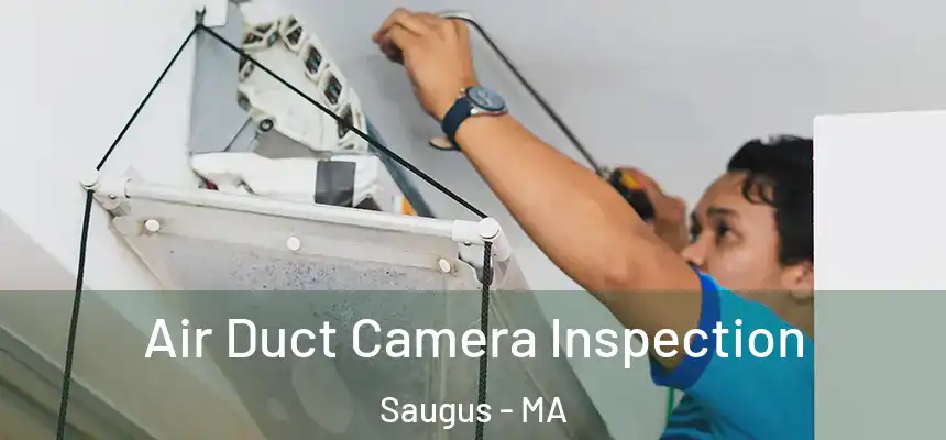 Air Duct Camera Inspection Saugus - MA