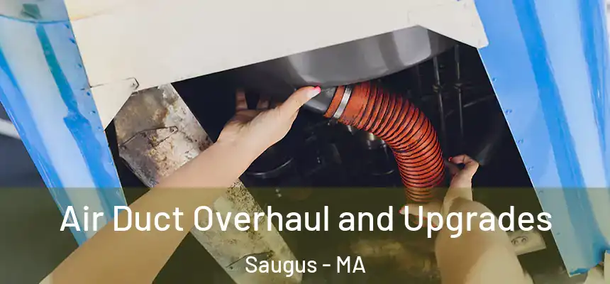  Air Duct Overhaul and Upgrades Saugus - MA