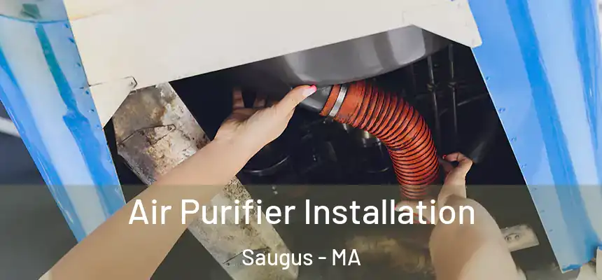  Air Purifier Installation Saugus - MA