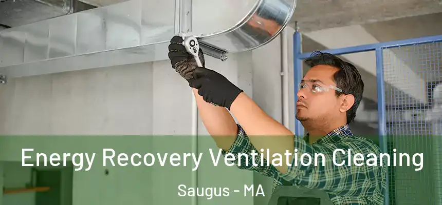 Energy Recovery Ventilation Cleaning Saugus - MA