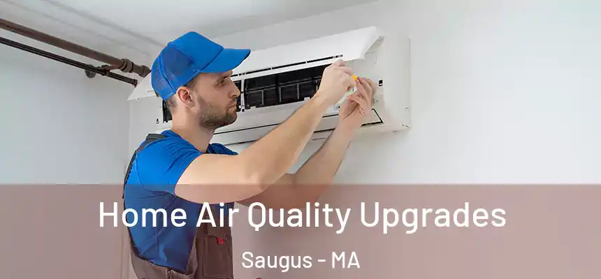 Home Air Quality Upgrades Saugus - MA