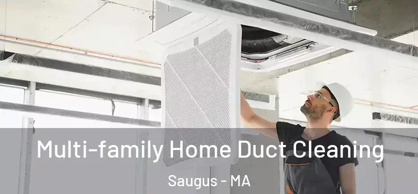  Multi-family Home Duct Cleaning Saugus - MA