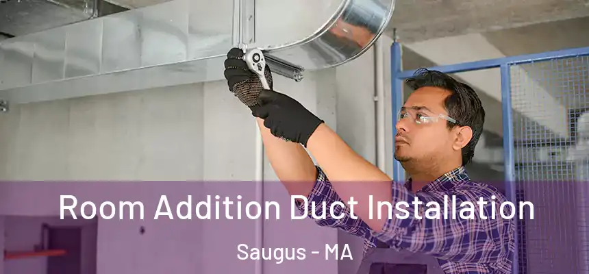  Room Addition Duct Installation Saugus - MA