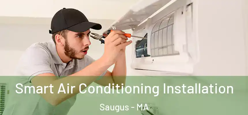 Smart Air Conditioning Installation Saugus - MA
