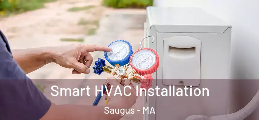  Smart HVAC Installation Saugus - MA
