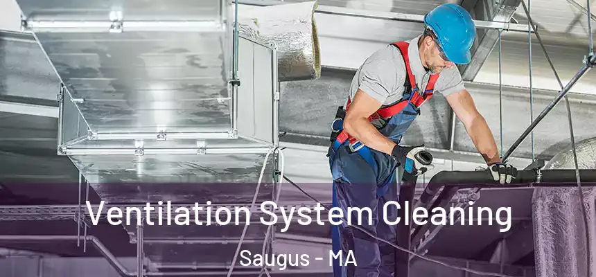  Ventilation System Cleaning Saugus - MA